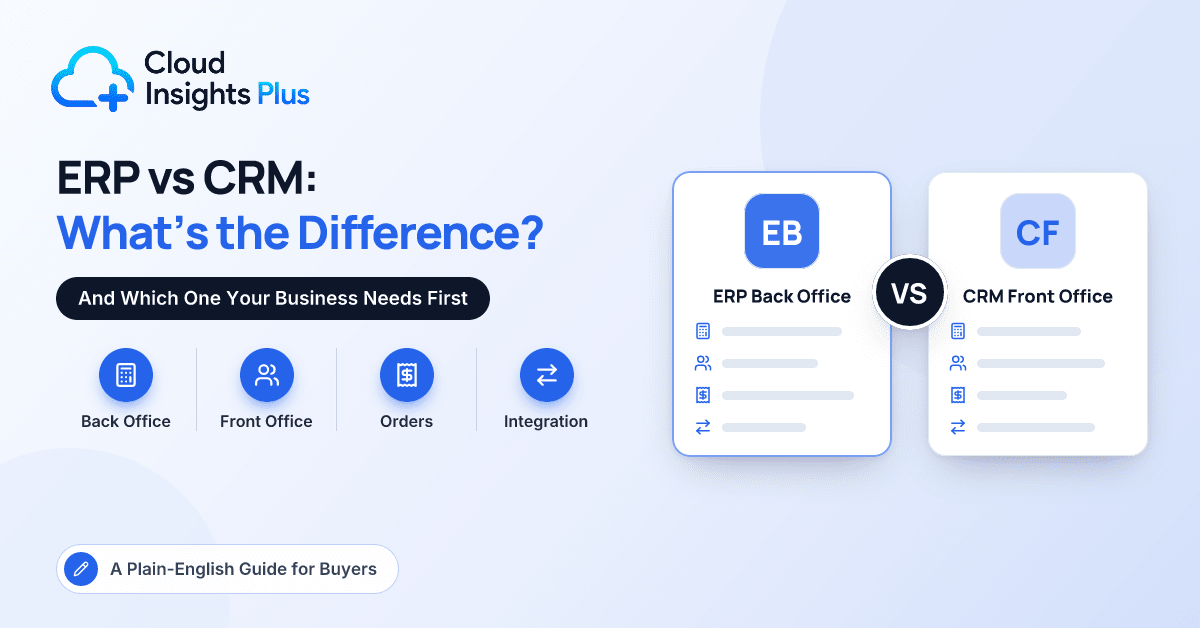 ERP vs CRM: What’s the Difference and Which Do You Need?